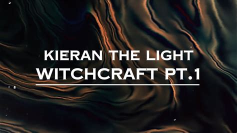 Kieran the light witchcraft